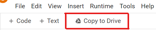 Make a copy of the Colab Notebook to your Google Drive